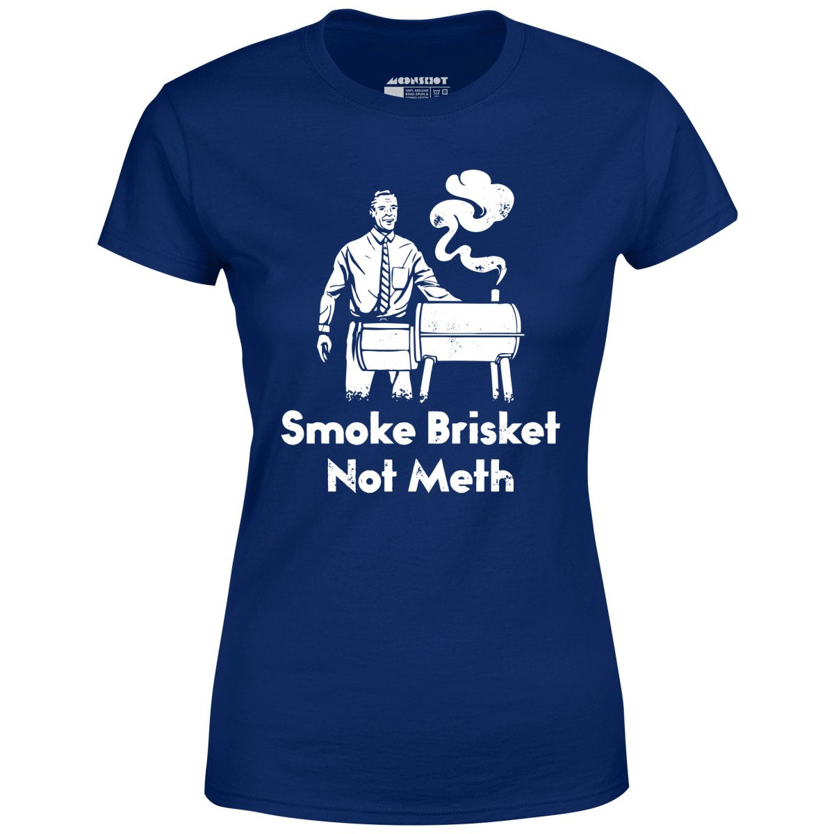 Smoke Brisket Not Meth - Women's