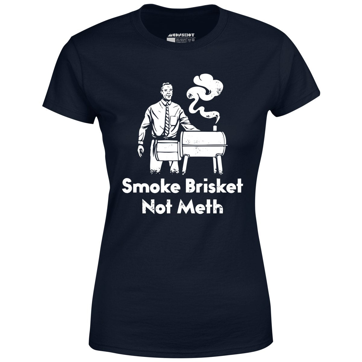 Smoke Brisket Not Meth - Women's