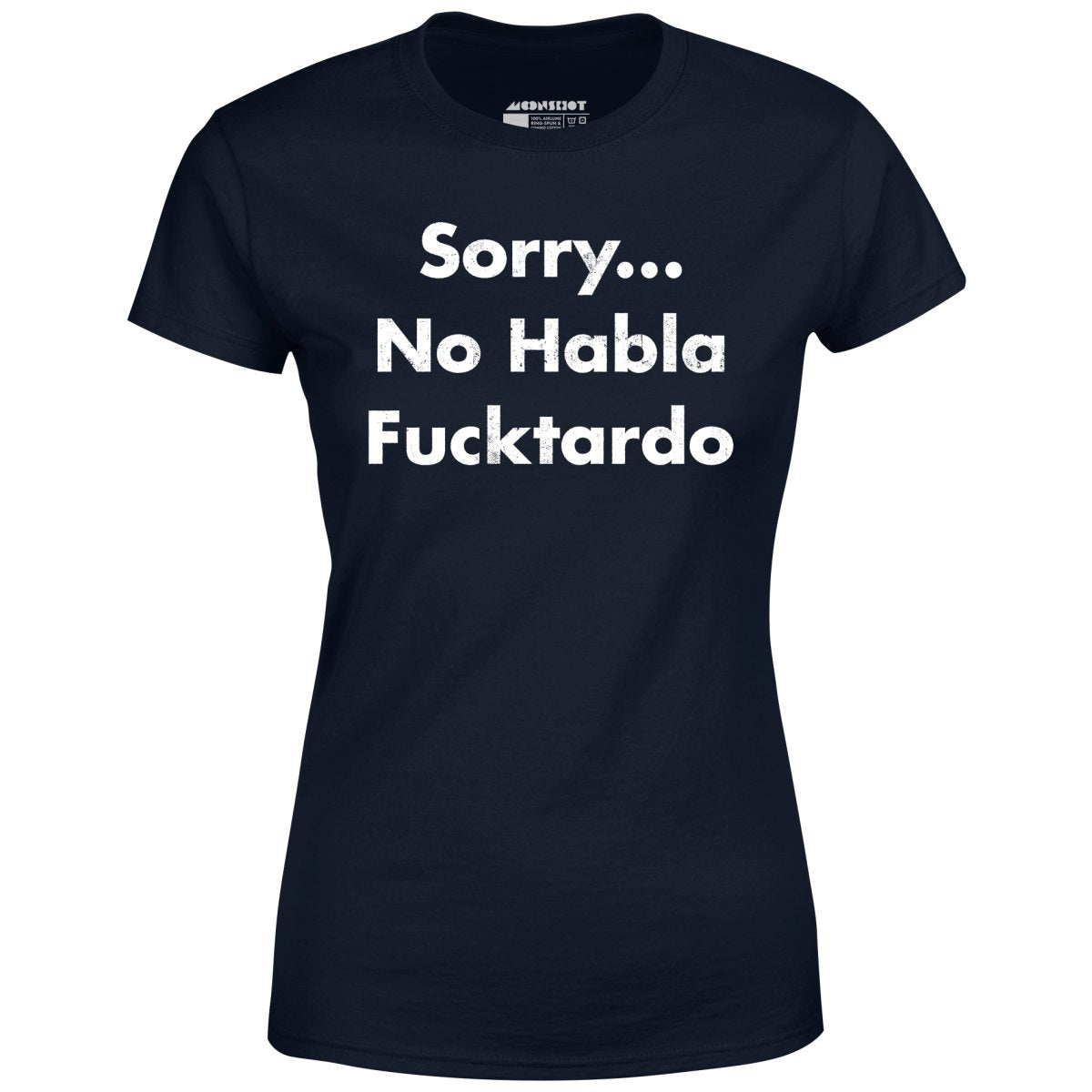 Sorry... No Habla Fucktardo - Women's