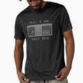 "Yes, I Am This Old" design by JDMTees