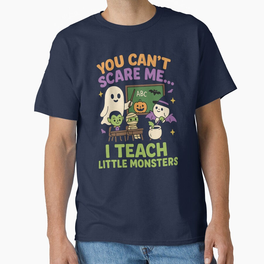 You Can’t Scare Me I Teach Little Monsters | Funny Halloween Teacher T-Shirt by Zippitydodads