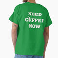 Need Coffee Now – Coffee Lover Quote by destelloacido