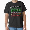 Might As Well Sleep Under The Tree Cause We All Know I'm The Gift In The Family Christmas Shirt, Funny Saying Christmas by Dabbing Turtle Designs