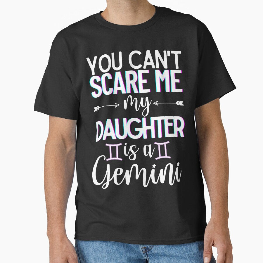 You Can't Scare Me, My Daughter's a Gemini by WOW TeesAndThings
