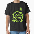 Nature Is My Home Novelty Nature Lover by kuhrmolyz
