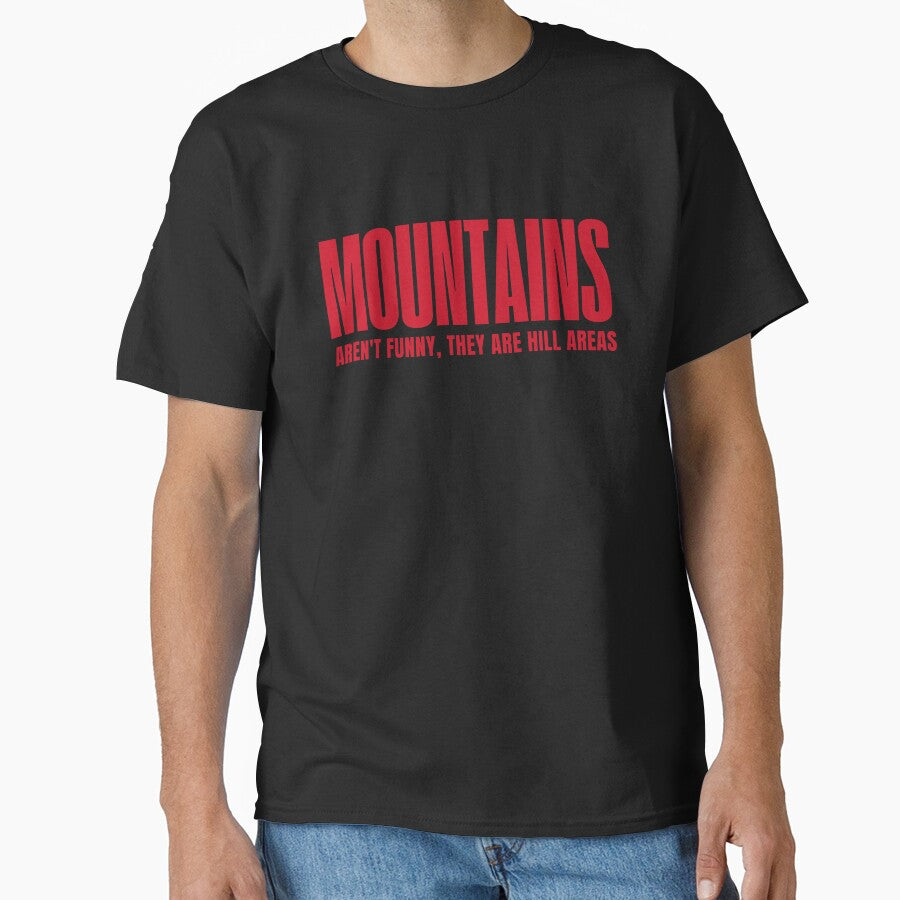Mountains Aren't Funny, They Are Hill Areas - Funny Sayings by AngelArtss