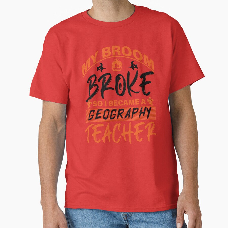 My Broom Broke So I Became A Geography Teacher - Halloween by S Cube Design