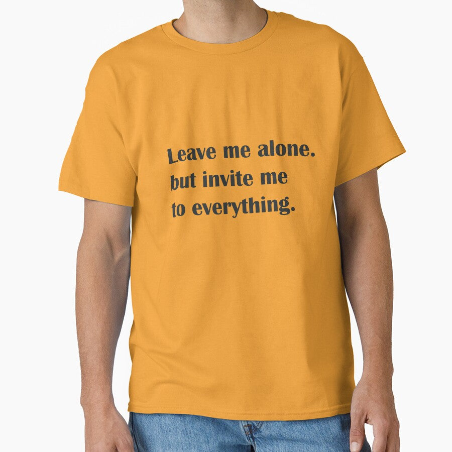 Leave Me Alone But Invite Me To Everything Funny Introvert Quote Design by insiya-art