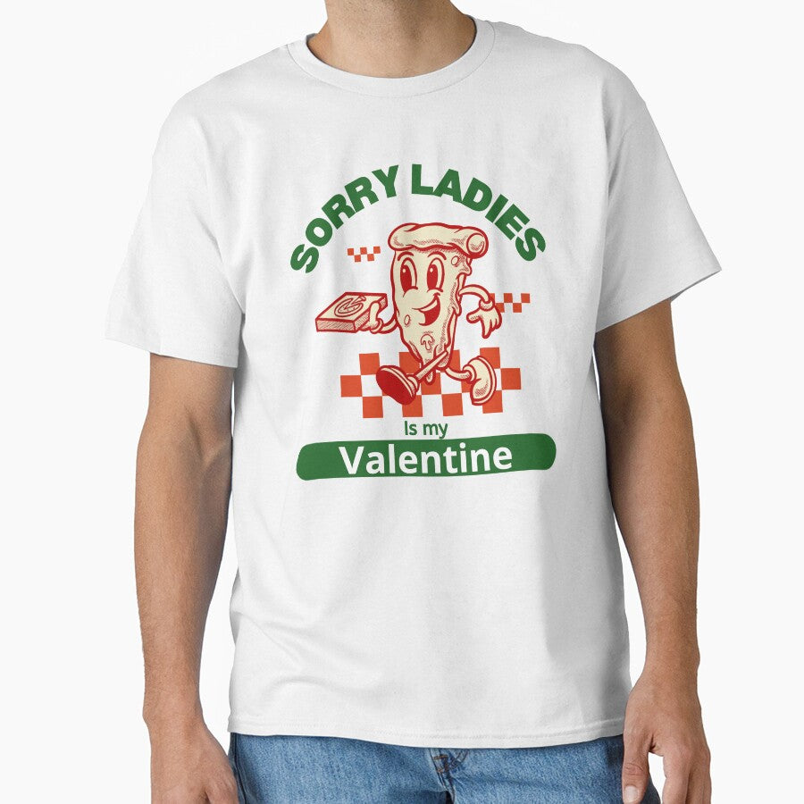 Sorry Ladies Pizza Is My Valentine by LuveraxArt