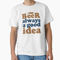 Beer Always a Good Idea - Good Beer Drinker - Beer Break - Native Drunk Beer is made by men wine by god - Beer Lover - Beer Fanatic - Beer is Life by mellinnshirts