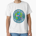 Save The Planet Love Her Like She Loves You Every Single Day by SkeletonsDanger