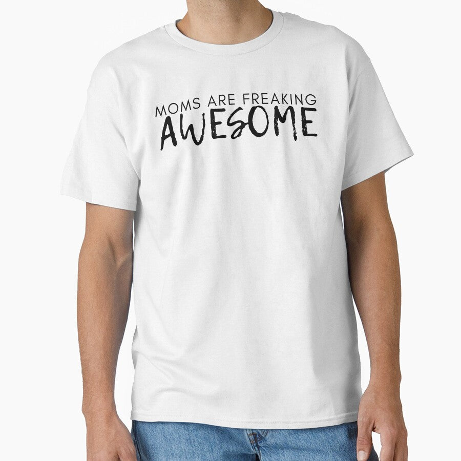 Moms Are Freaking Awesome. Funny Mom Life and Motherhood Quote. Black. by That Cheeky Tee