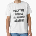 I wish that sarcasm was available as a font funny by RedYolk