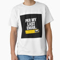 As Per My Last Email Funny Office T-Shirt | Corporate Work Humor Shirt by KeeganDykes