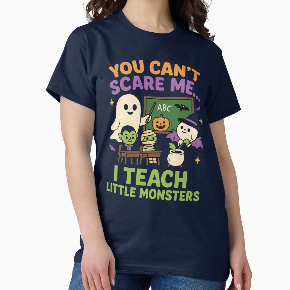 You Can’t Scare Me I Teach Little Monsters | Funny Halloween Teacher T-Shirt by Zippitydodads