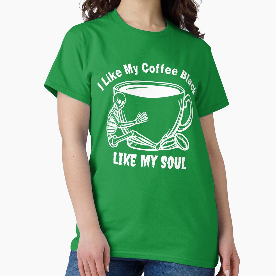 I Like My Coffee Black Like My Soul – Funny Goth Halloween Shirt by RJsTees