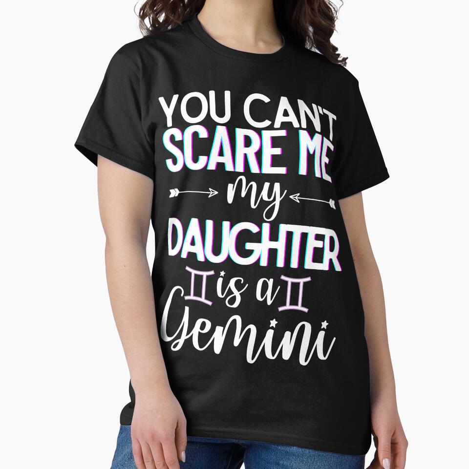 You Can't Scare Me, My Daughter's a Gemini by WOW TeesAndThings