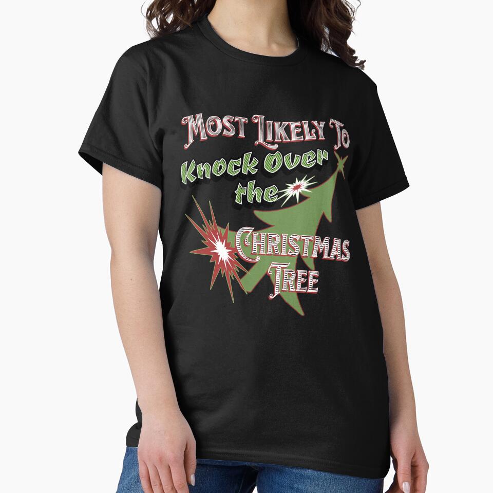 Most Likely to Knock Down the Christmas Tree Christmas Design is perfect for the not so graceful person you know. by tranquilbeach