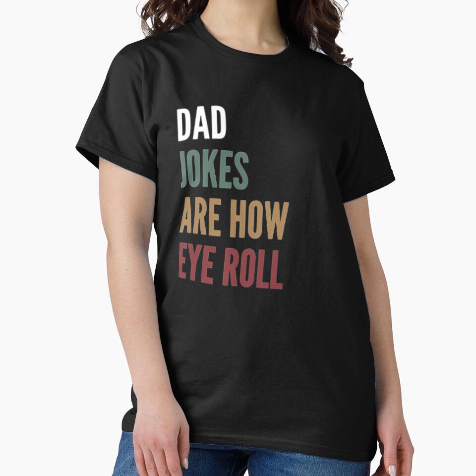 Dad Jokes Are How Eye Roll by Just Smile
