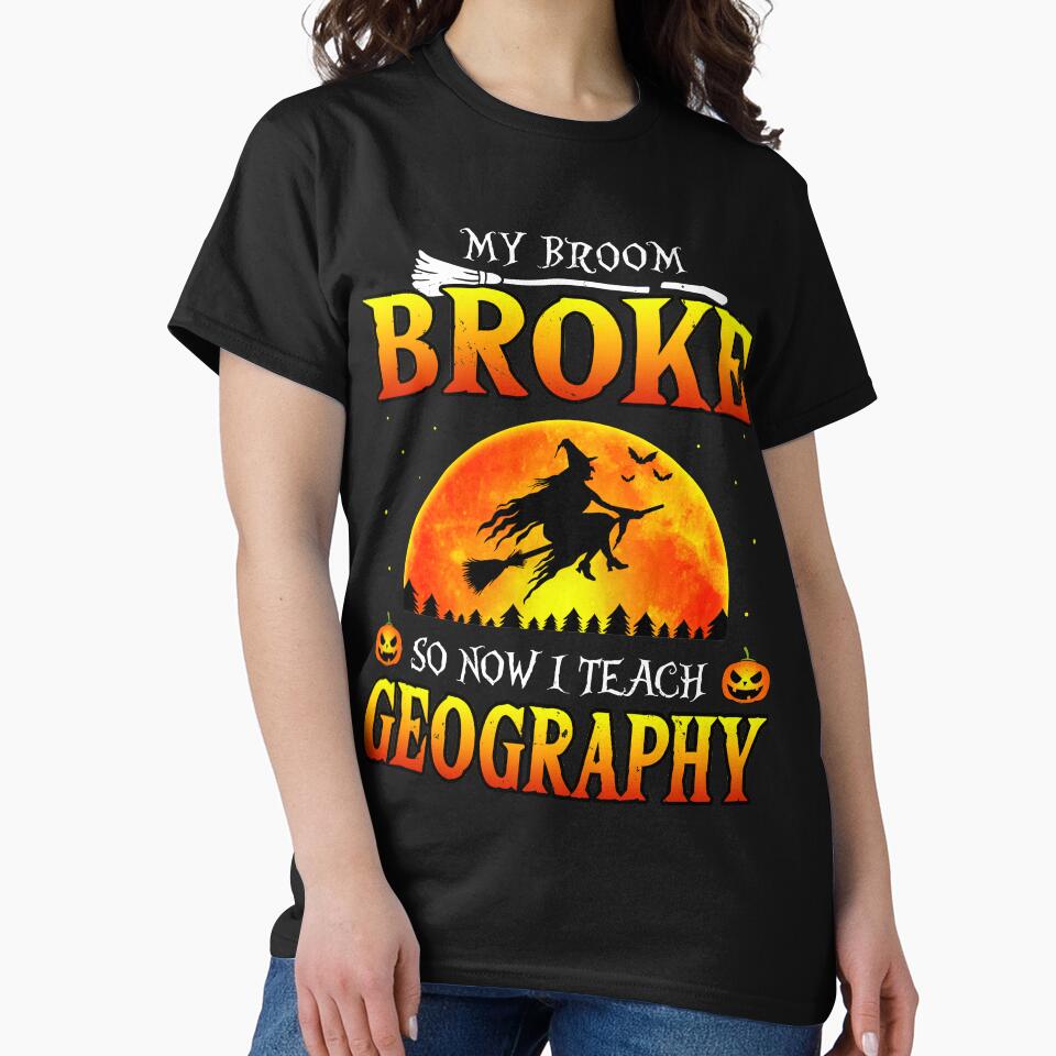 My Broom Broke So Now I Teach Geography Halloween by TheWildStyle