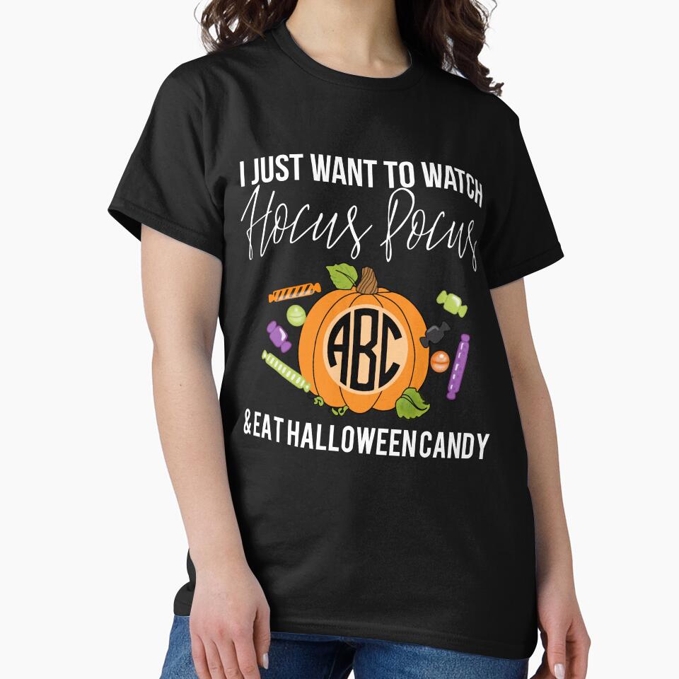 I Just Want To Watch Hocus Pocus & Eat Halloween Candy by HelenKirlin