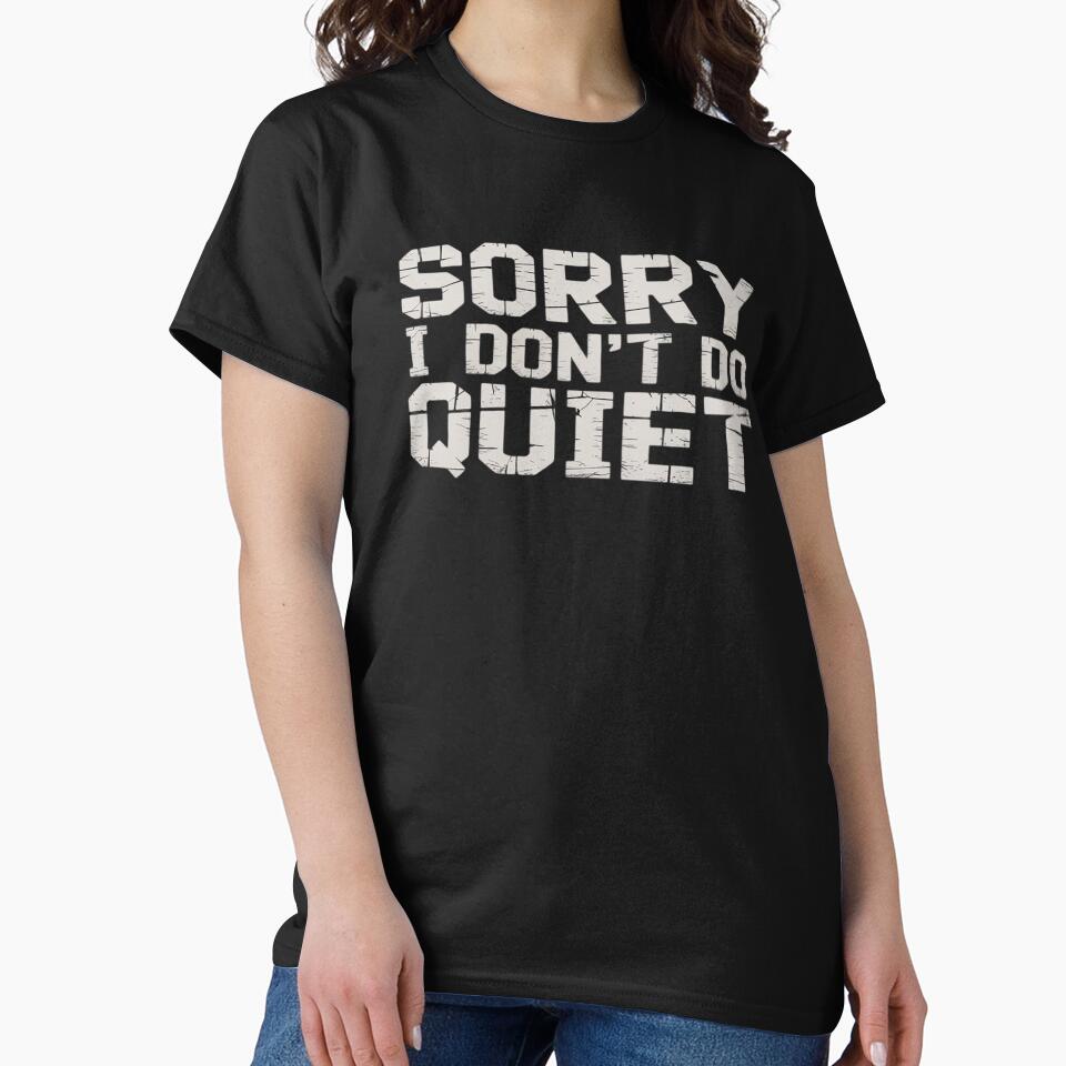 Funny Sarcastic Loud Gift for Men Sorry I Don't Do Quiet by HaileyRobel