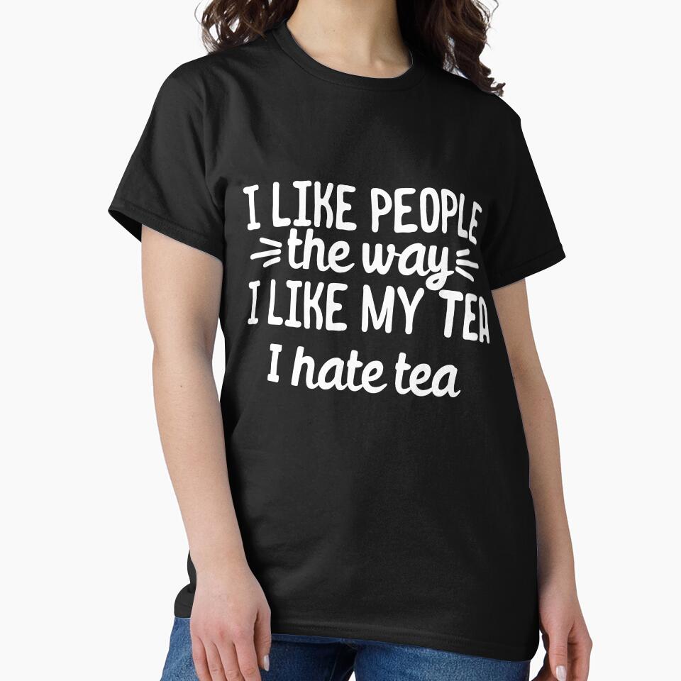 I like people the way I like my tea.. I hate tea by 23mangoes
