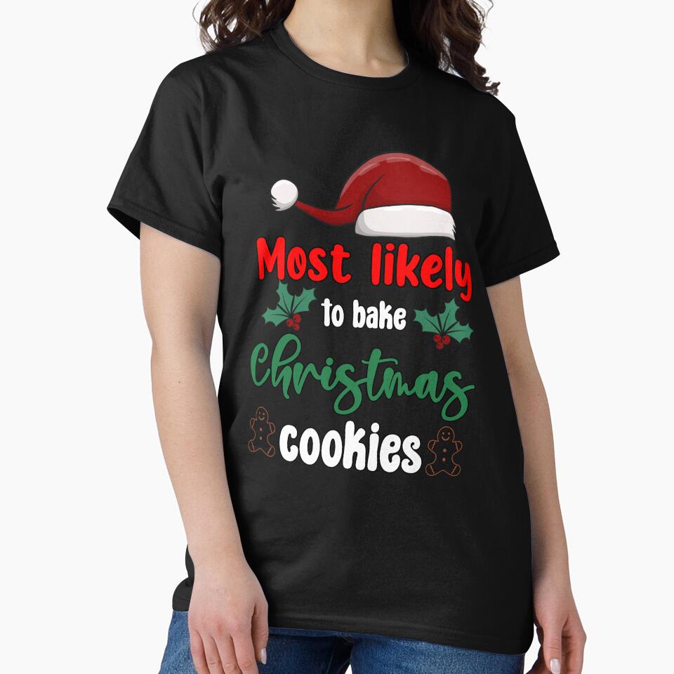 Christmas Funny Humor Most Likely To Bake Christmas Cookies by fantasticdesign