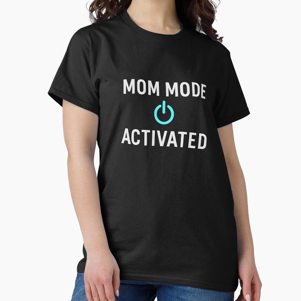 Mom Mode Activated Shirt Funny Mom Life Mother's Day Gift by TshirtsLabs