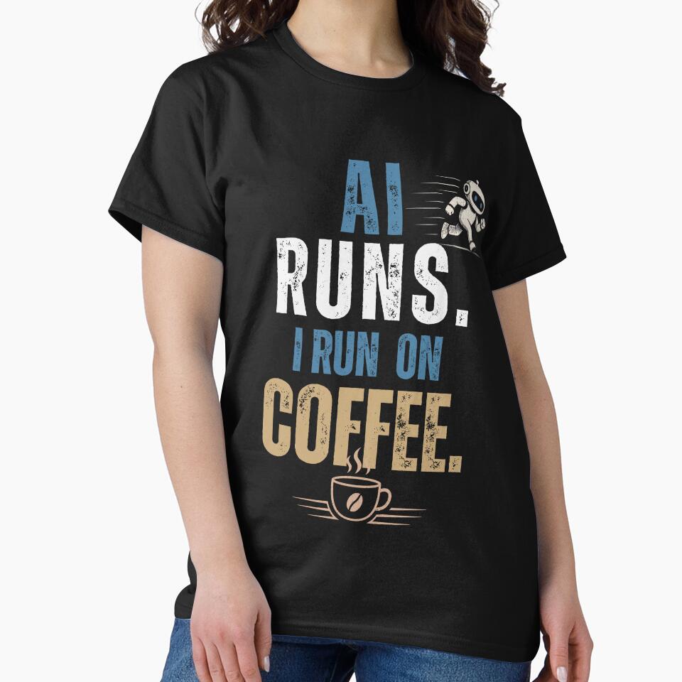 AI Runs I Run On Coffee Shirt, Funny Office Humor Tee by DirectiveOffice