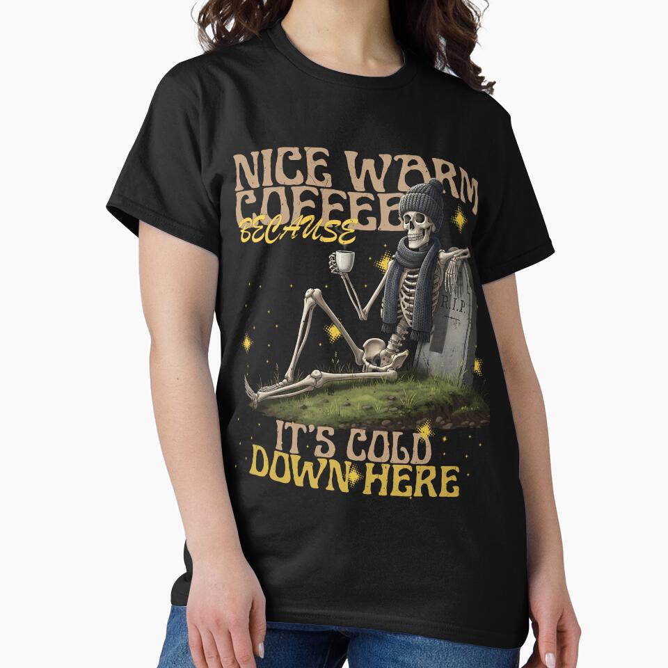 Nice Warm Coffee Because It’s Cold Down Here – Funny Skeleton At Grave by MajeStreet