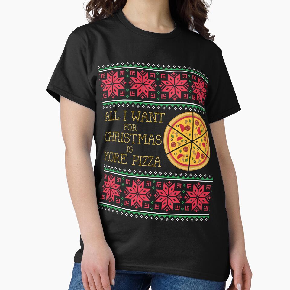 All I Want Is More Pizza Ugly Christmas Xmas Sweater Sweatshirt Gift by mrsmitful