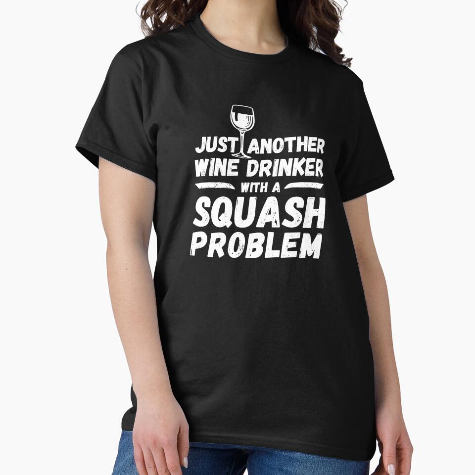Just another wine drinker with a squash problem, wine drinker, squash by rattob