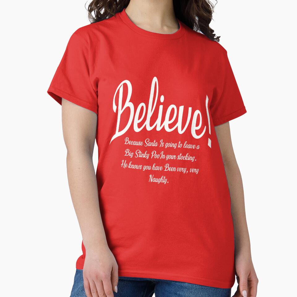 Believe.  Funny Christmas T shirt by MABbluefields