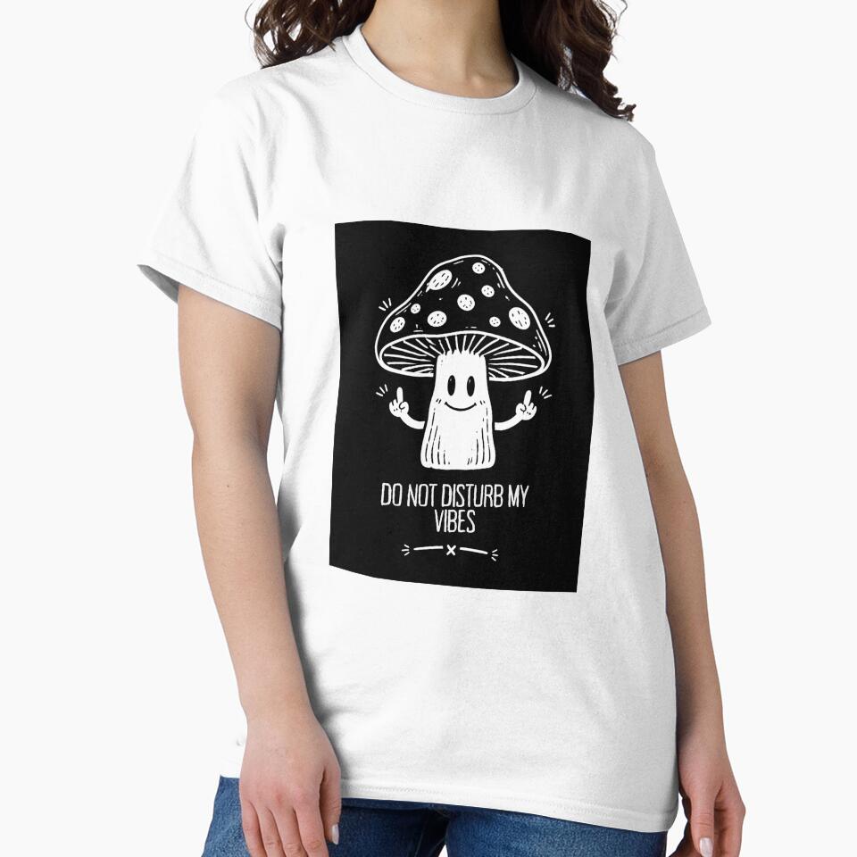 Do Not Disturb My Vibes T-Shirt – Cute Mushroom Doodle, Funny Nature Lover Shirt, Quirky Indie Streetwear by SakuraHQ