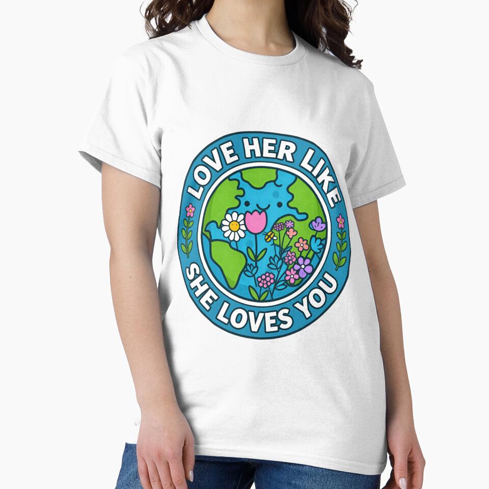 Save The Planet Love Her Like She Loves You Every Single Day by SkeletonsDanger
