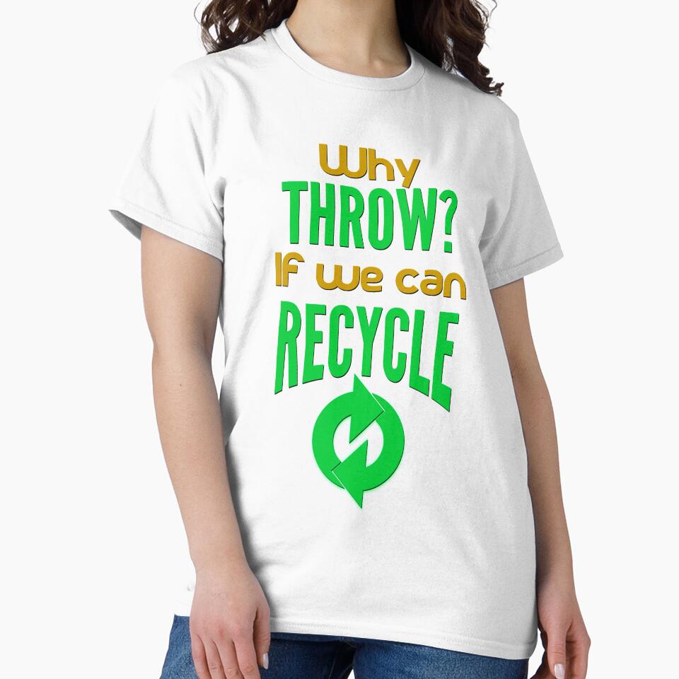 Why Throw? If We Can Recycle - Green Recycle Icon And Text by leo121687