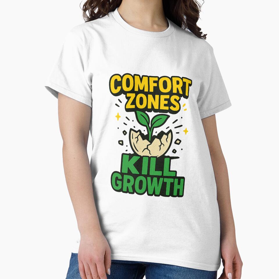 Comfort Zones Kill Growth T-Shirt – Motivational Mindset Tee by Design Express