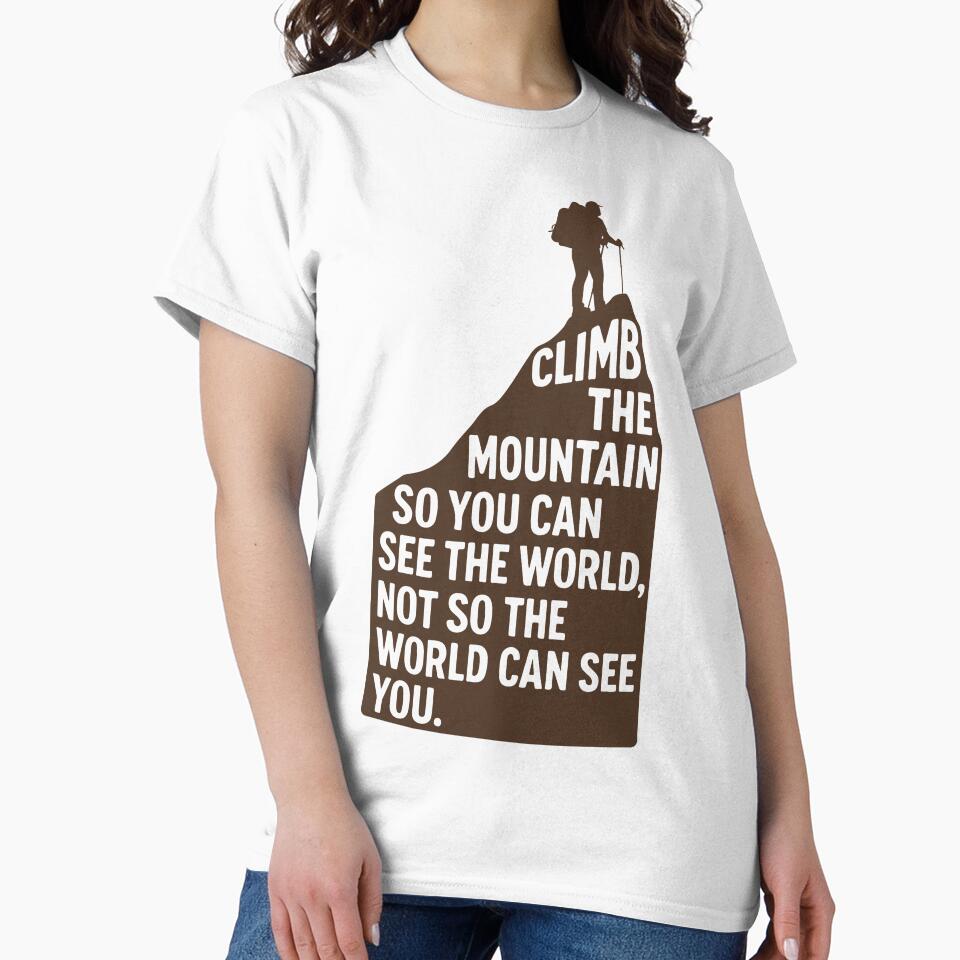 Climb the Mountain – See the World, Not the Applause by Moodoo Design