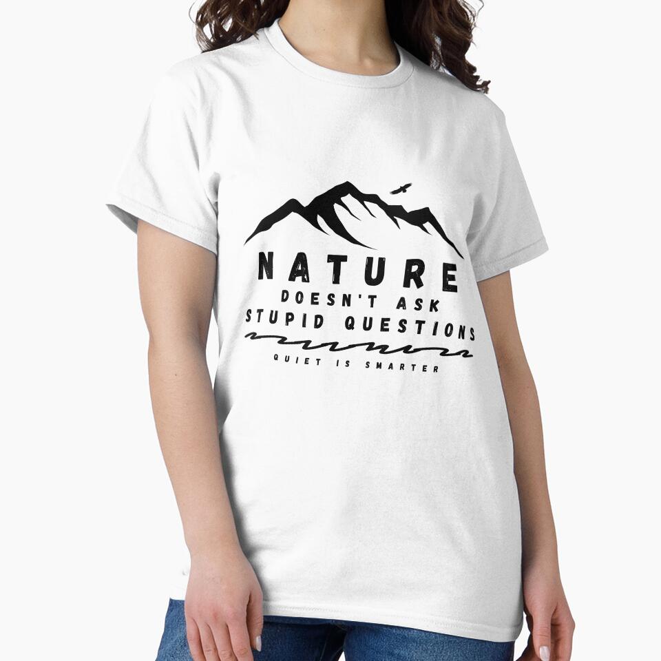Nature Doesn’t Ask Stupid Questions – Minimalist Hiking Shirt Design by KRBN-Studio