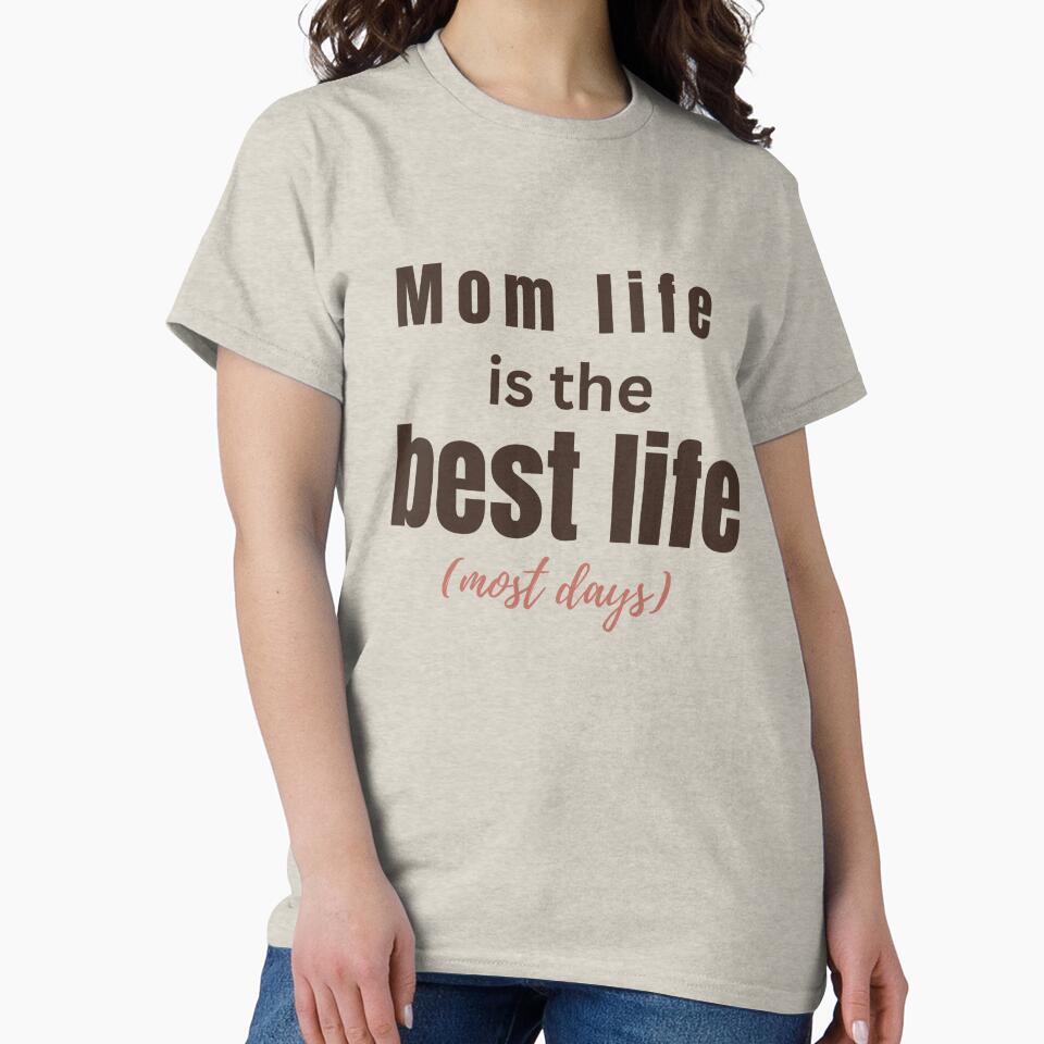 Mom Life Is the Best Life (Most Days) Shirt – Funny Mom Life Tee, Cute Mother Gift, Relatable Mom Humor by vaastore