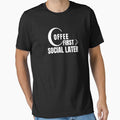 Coffee First Social Later Shirt – Introvert Coffee Lover Work Classic T-Shirt by Final Chance Designs⭐️⭐️⭐️⭐️⭐️