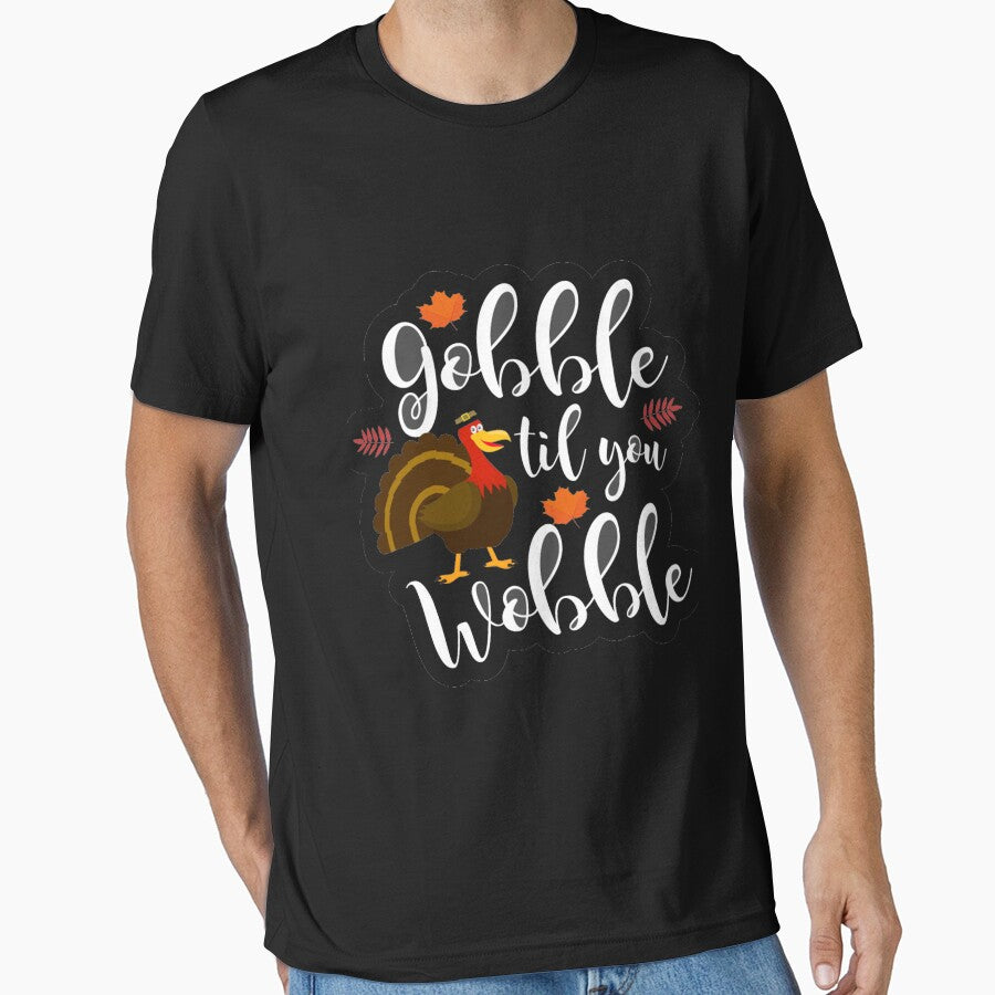 Gobble Til You Wobble T-Shirt by bestdesigns2020