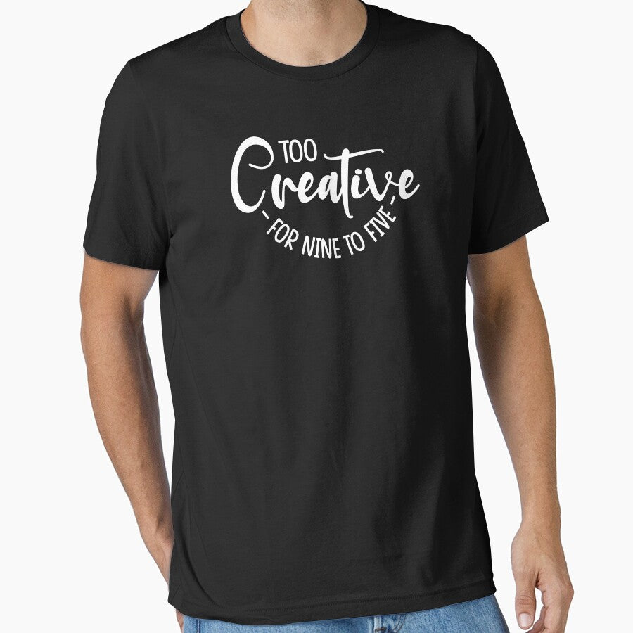 Too Creative - For Nine To Five - Being Creative Is More Than Just Being Different - Explore & Be Creative - Design For Apparels, Mugs, Pouches & Laptop Skins Etc. by ShaykhUmer