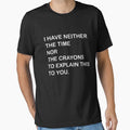I Dont Have The Time Or The Crayons by florasavis