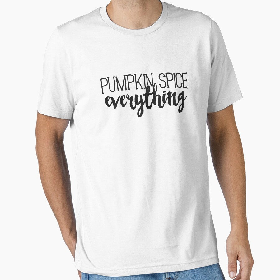 Pumpkin Spice Everything T-Shirt Fall Autumn Latte Season by 14thFloor