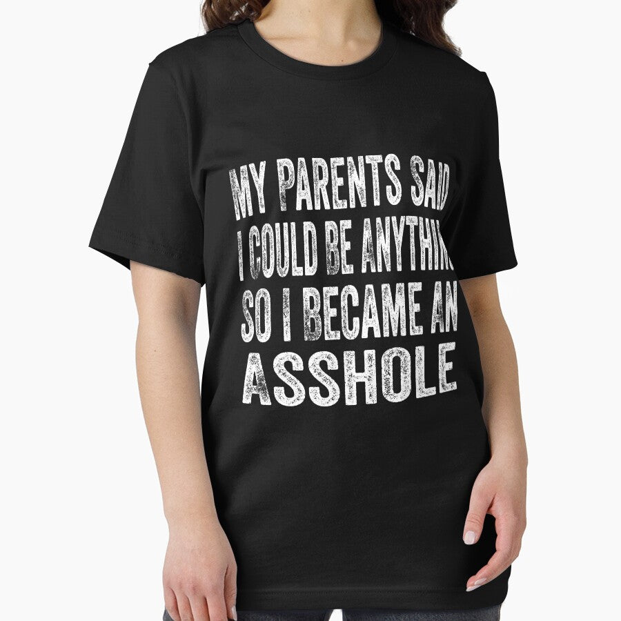 My Parents Said I Could Be Anything So I Became An Asshole Mom Dad Gift Girl boys T-Shirt by Toumi ⭐⭐⭐⭐⭐