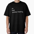 Oh Look Another Meeting – Sarcastic Office Mood by GelGreen’s