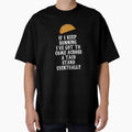 If I Keep Running I'll Come Across a Taco Stand Eventually by shoutoutshirtco