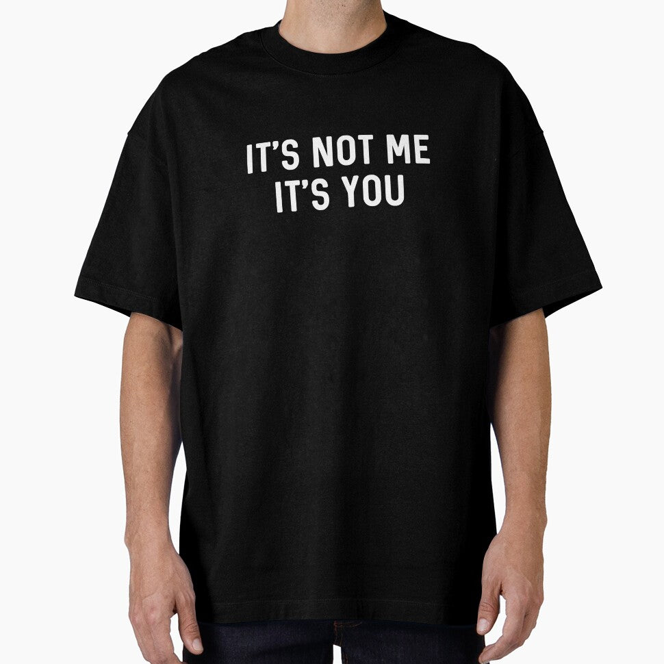 It’s Not You It’s Me Ironic Quote Insult by The Junto Shop